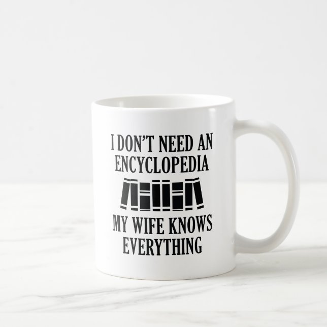 I Don't Need An Encyclopaedia Coffee Mug (Right)