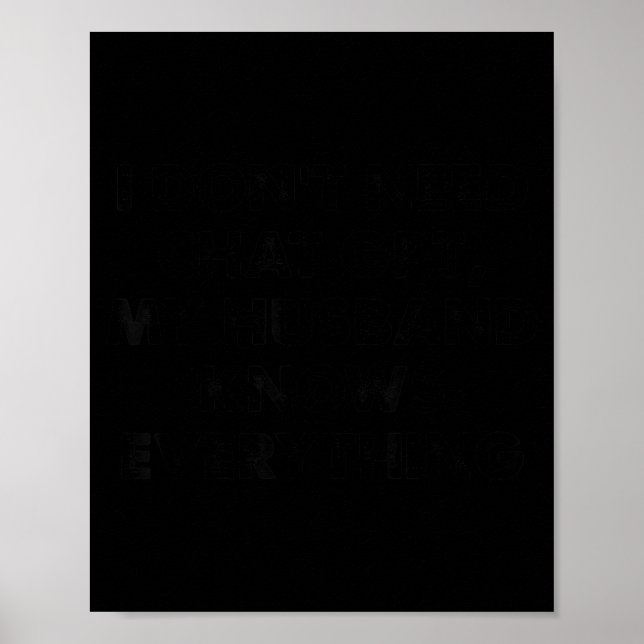 I don't need chat gpt my husband knows everything poster (Front)