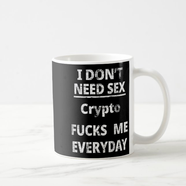 I Don't Need Crypto Fors Me Everyday Funny Sarcasm Coffee Mug (Right)