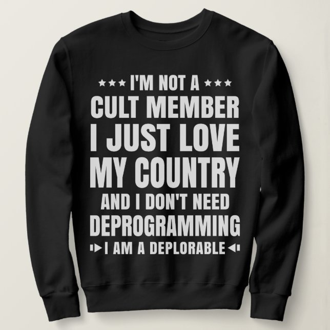 I Don't Need Deprogramming, I am Deplorable Sweatshirt (Design Front)