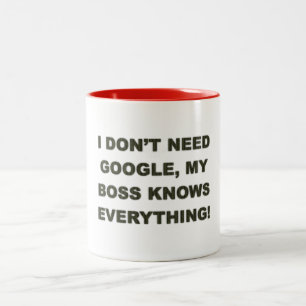 I don't need google my boss knows everything - Mug