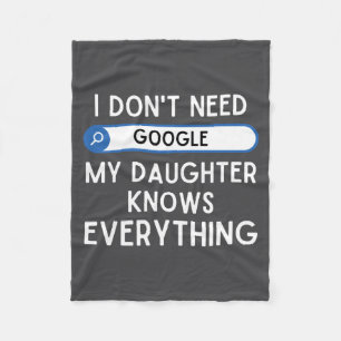 I Don't Need Google My Daughter Knows Everything - Fleece Blanket