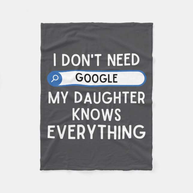 I Don't Need Google My Daughter Knows Everything - Fleece Blanket (Front)
