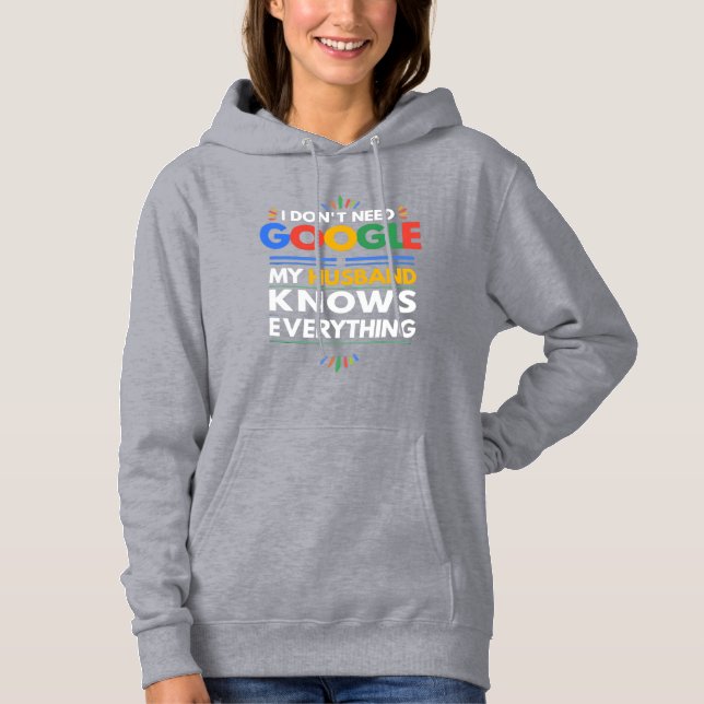 I Don't Need Google My Husband Knows Everything Hoodie (Front)