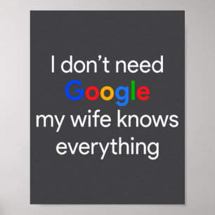 I Don't Need Google, My Wife Knows Everything Funn Poster