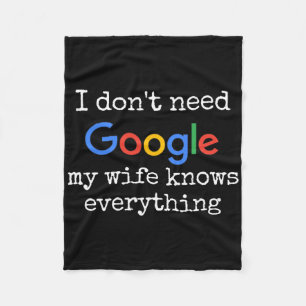 I Don't Need Google My Wife Knows Everything Funny Fleece Blanket