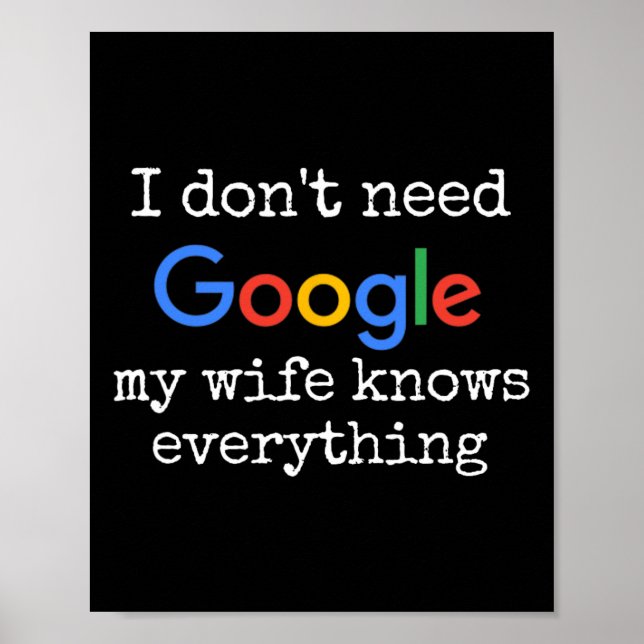 I Don't Need Google My Wife Knows Everything Funny Poster (Front)