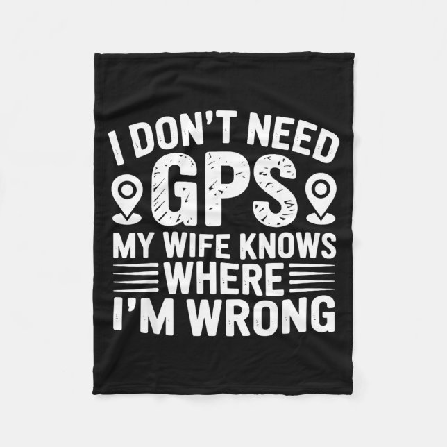 I Don't Need Gps My Wife Knows Father Husband Funn Fleece Blanket (Front)