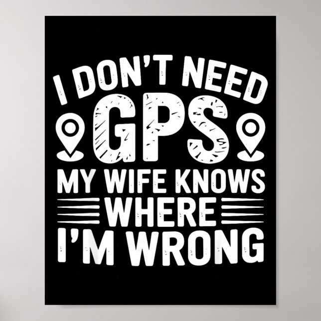 I Don't Need Gps My Wife Knows Father Husband Funn Poster (Front)