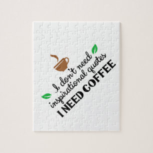 I don't need inspirational quotes I need coffee.pn Jigsaw Puzzle