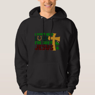 I Don't Need Luck, I Have Got Jesus Hoodie