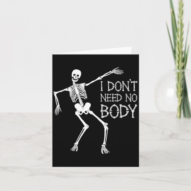 I Dont Need No Body Card (Front)