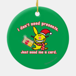 I Don't Need Presents Ceramic Ornament