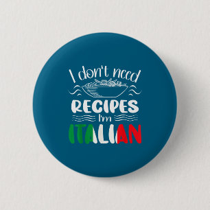 I Don't Need Recipes I'm Italian  6 Cm Round Badge