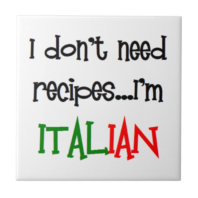 i don't need recipes, i'm italian tile (Front)