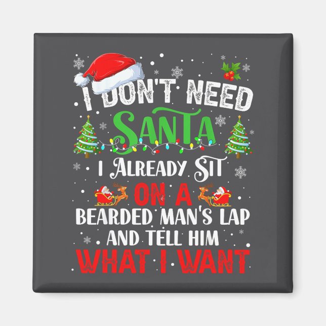 I Don't Need Santa I Already Sit On A Bearded Man' Magnet (Front)