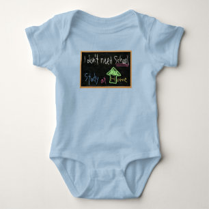 I don't need school / Study at home Baby Bodysuit