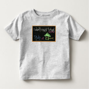 I don't need school / Study at home Toddler T-Shirt