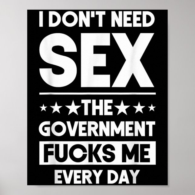 I Don't Need The Government Fors Me Everyday Sarca Poster (Front)