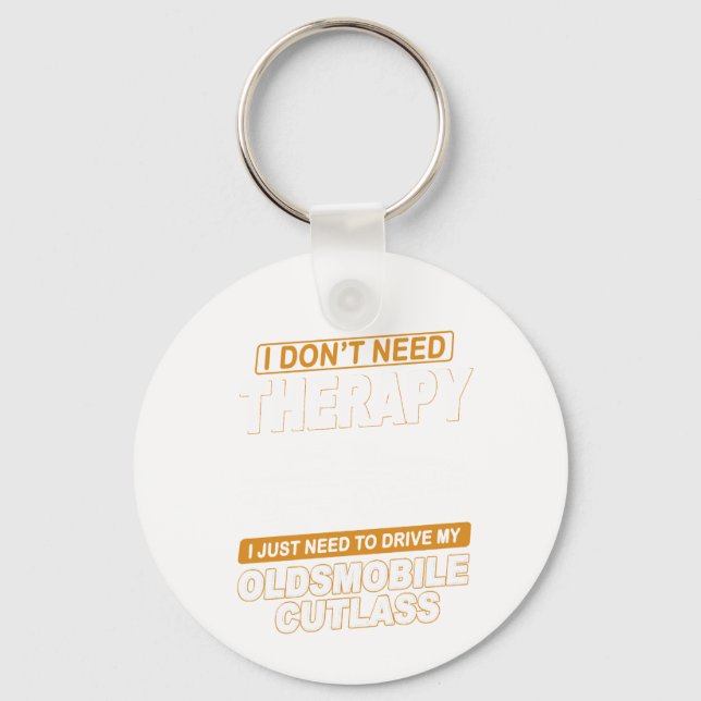 I DON'T NEED THERAPY 1987 Oldsmobile Cutlass Supre Key Ring (Front)