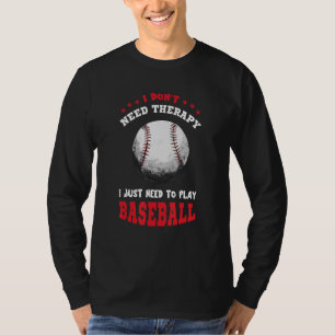 I Don't Need Therapy Baseball Player Softball Base T-Shirt