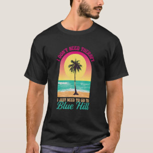 I Don't Need Therapy Blue Hill Beach Maine Ocean S T-Shirt
