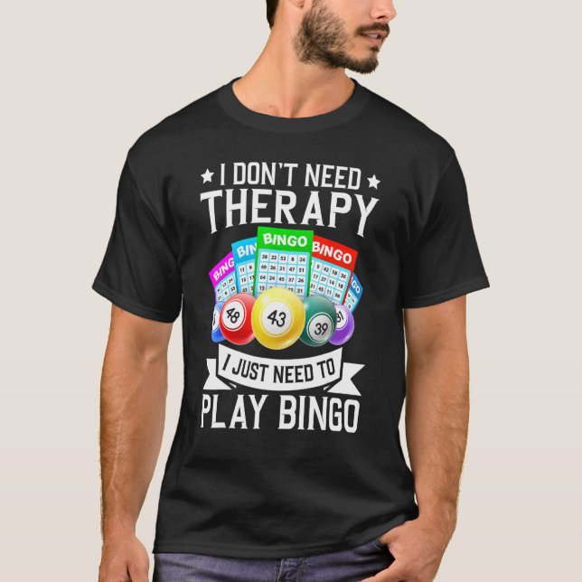 I Don't Need Therapy Casino Gambling T-Shirt (Front)