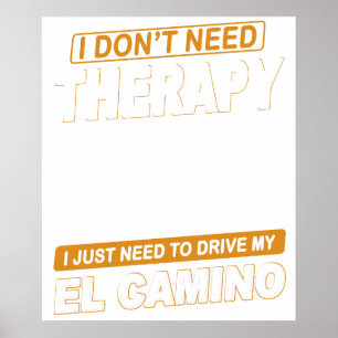 I DON'T NEED THERAPY Chevrolet El Camino 1978 Poster