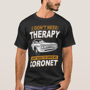 I DON'T NEED THERAPY Dodge Coronet 1972 T-Shirt