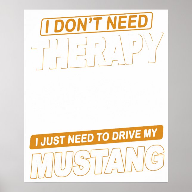 I DON'T NEED THERAPY Ford Mustang 2007 Gt Poster (Front)