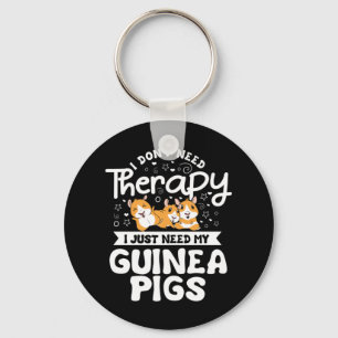 I don't need Therapy Guinea Pig Cavy Roddent Key Ring
