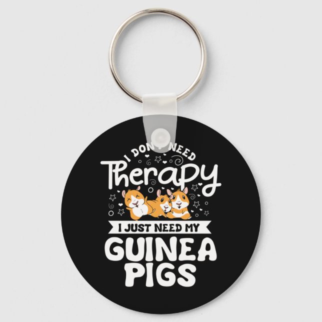 I don't need Therapy Guinea Pig Cavy Roddent Key Ring (Front)