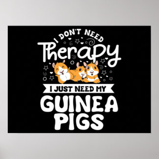 I don't need Therapy Guinea Pig Cavy Roddent Poster