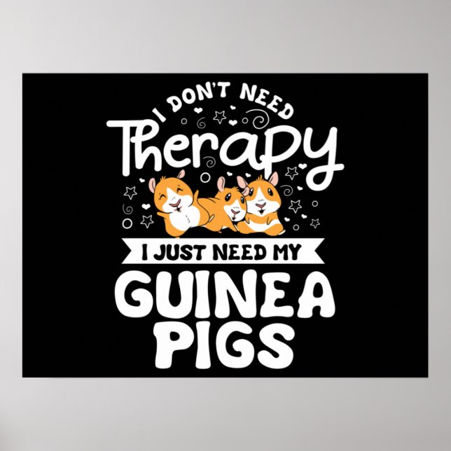 I don't need Therapy Guinea Pig Cavy Roddent Poster (Front)