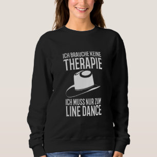 I Don't Need Therapy I Just Have To Line Dance Sweatshirt