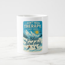 I don't need therapy, I just need a blue bird day