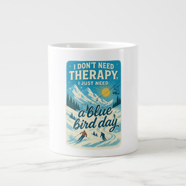 I don't need therapy, I just need a blue bird day Large Coffee Mug (Front)