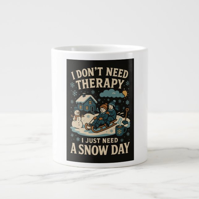 I don't need therapy, I just need a Snow Day Large Coffee Mug (Front)