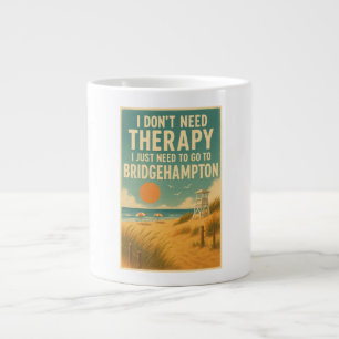 I don't need therapy, I just need Bridgehampton Large Coffee Mug
