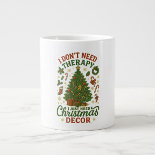 I don't need therapy, I just need christmas decor2 Large Coffee Mug