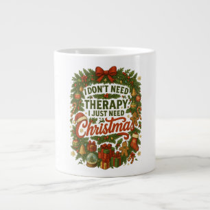 I don't need therapy, I just need christmas Large Coffee Mug
