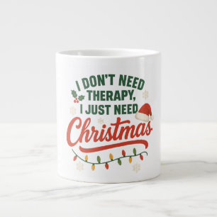 I don't need therapy, I just need christmas Large Coffee Mug