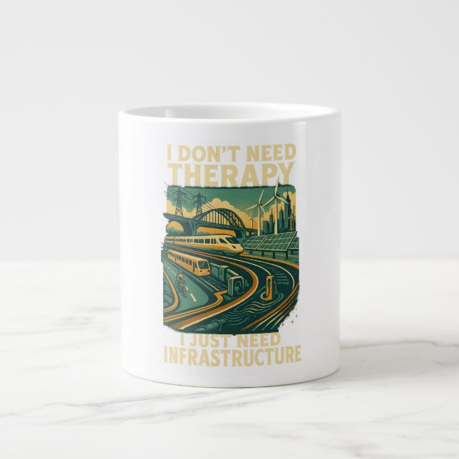 I don't need therapy, I just need infrastructure Large Coffee Mug (Front)