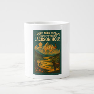 I don't need therapy, I just need Jackson Hole Large Coffee Mug
