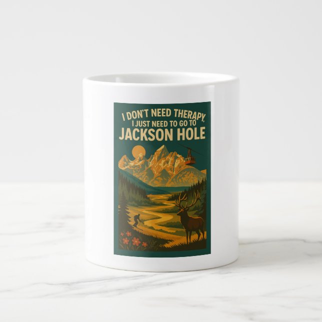 I don't need therapy, I just need Jackson Hole Large Coffee Mug (Front)