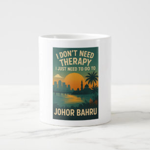 I don't need therapy, i just need Johor Bahru Large Coffee Mug