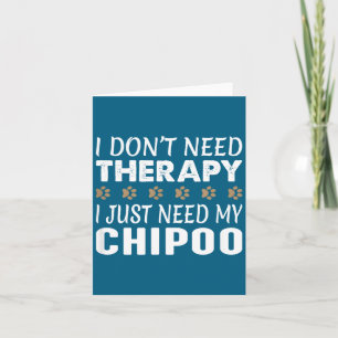 I Don't Need Therapy - I Just Need My Chio - Card