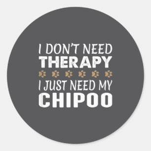 I Don't Need Therapy - I Just Need My Chio -  Classic Round Sticker