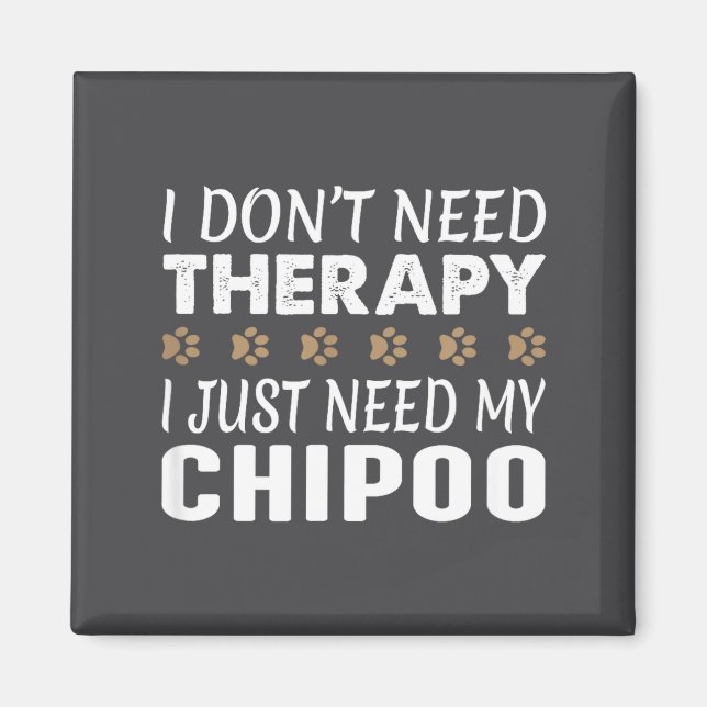 I Don't Need Therapy - I Just Need My Chio -  Magnet (Front)