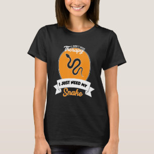 I Don't Need Therapy I Just Need My Snake T-Shirt